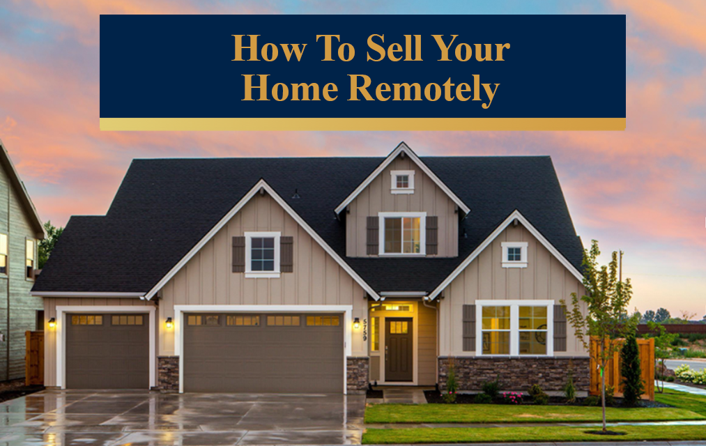 how to sell your home remotely