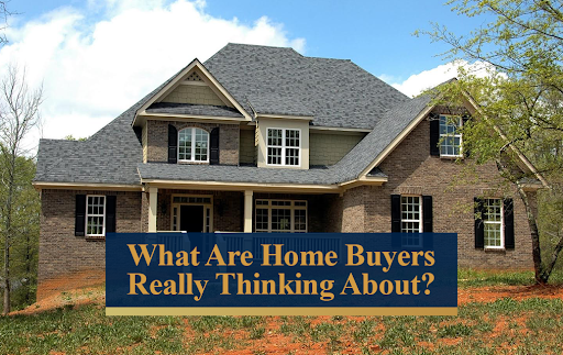 what are home buyers really thinking about?