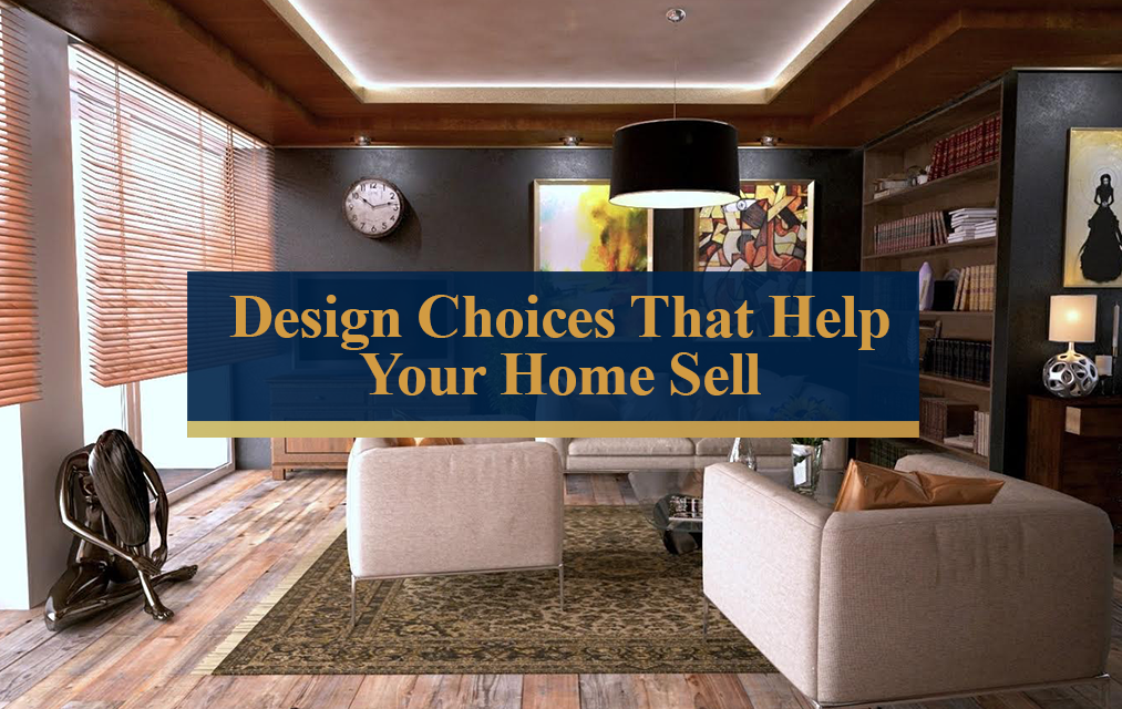 Design Choices That Help Your Home Sell