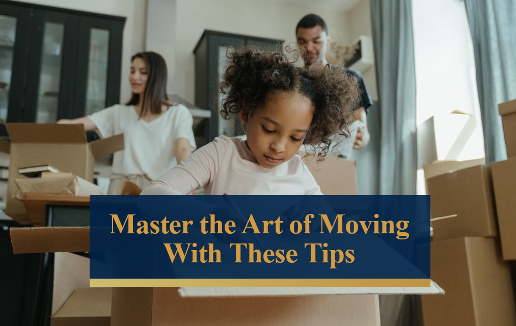 master the art of moving with these tips