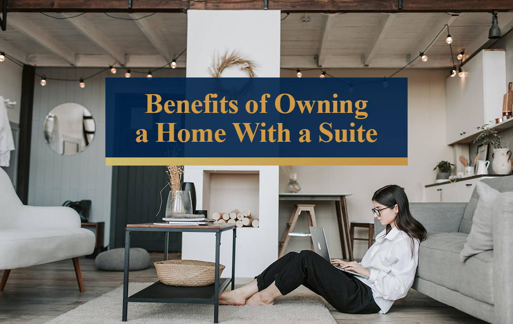 Benefits of Owning a Home With a Suite