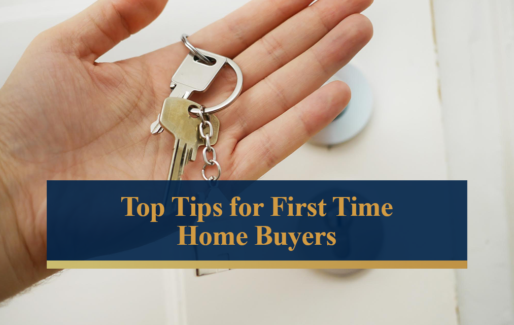 top tips for first time home buyers