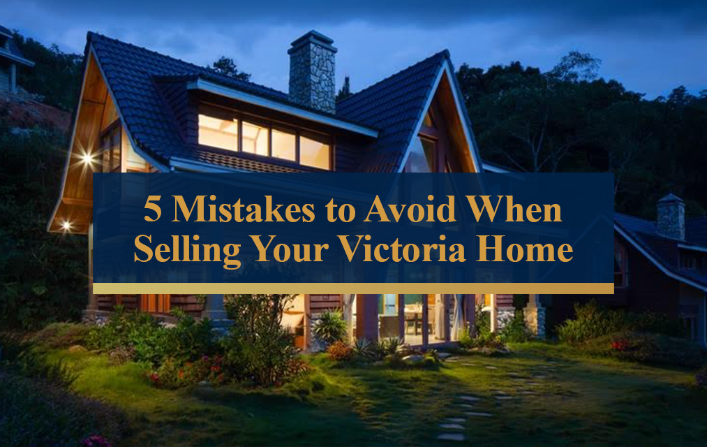 5 Mistakes to avoid when selling your Victoria home