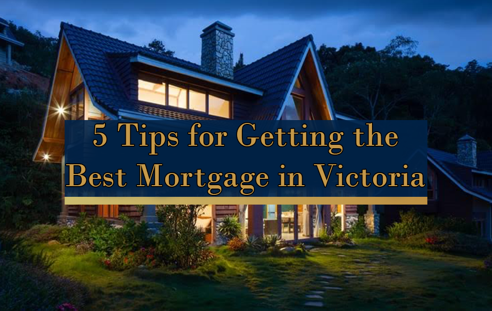 5 tips for getting the best mortgage in Victoria