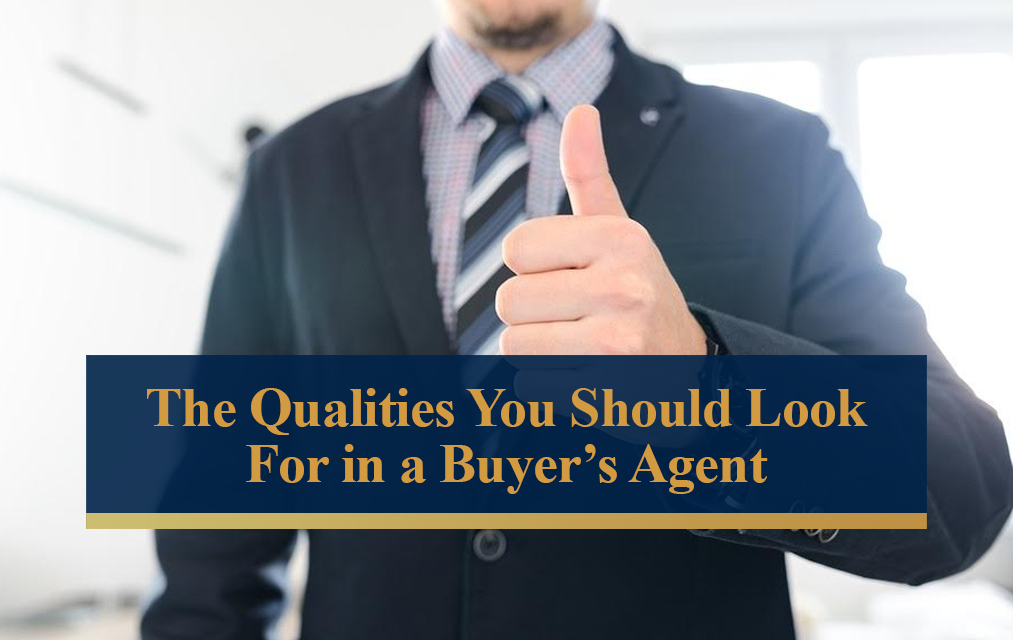 The qualities you should look for in a buyer's agent