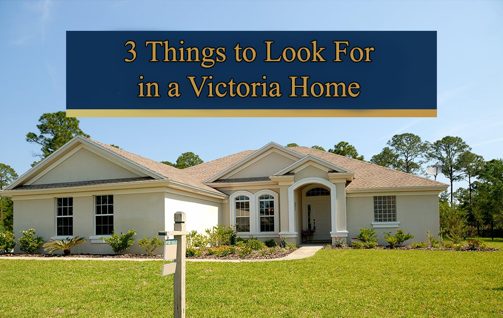 3 Things to look for in a Victoria Home