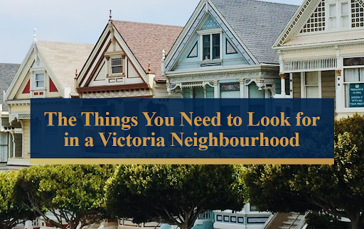 Things you should look for in a Victoria neighborhood