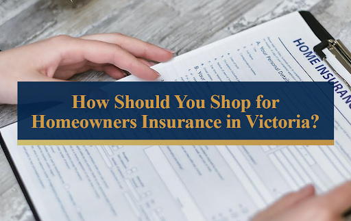 How to shop for Homeowners Insurance in Victoria