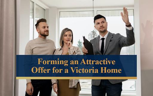 Forming an Attractive Offer for a Victoria Home