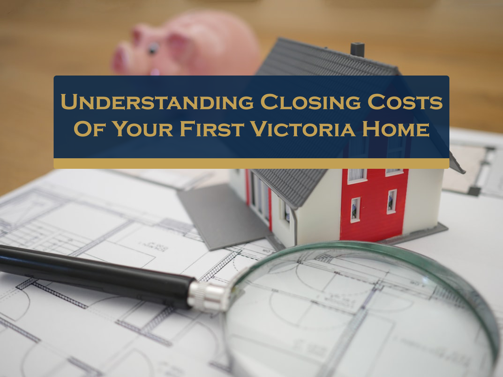 Closing Costs Of Your First Victoria Home