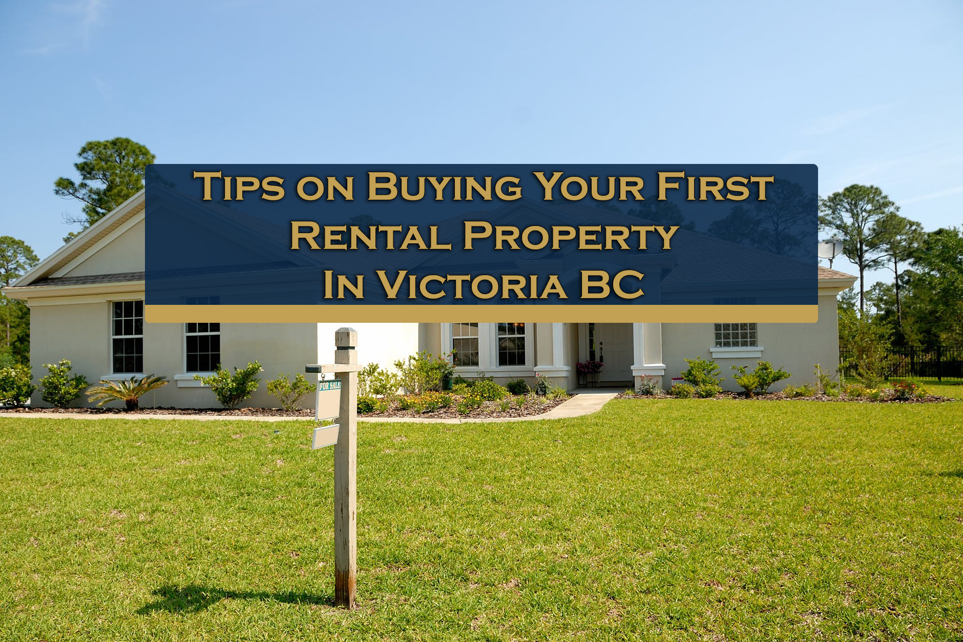 Buying Your First Rental Property in Victoria BC