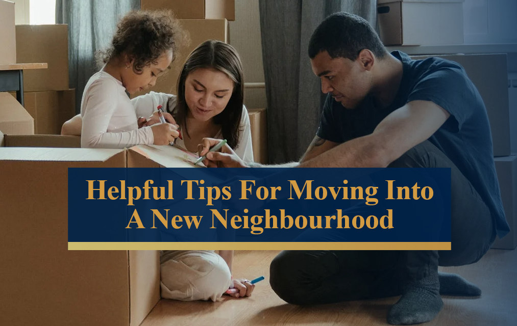 Helpful Tips for Moving Into a New Neighborhood