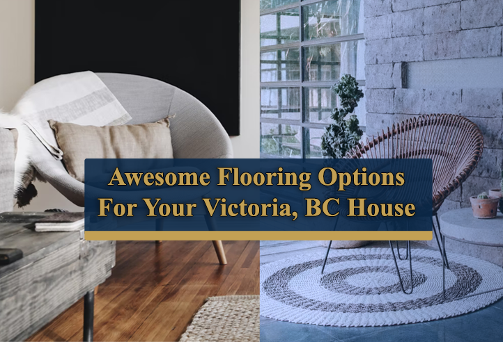 Awesome Flooring Options for your Victoria BC Home