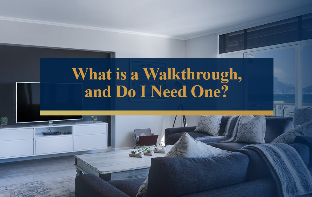 What is a walkthrough, and do I need one?