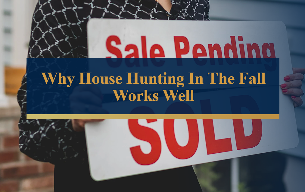 Why House Hunting In The Fall Works Well