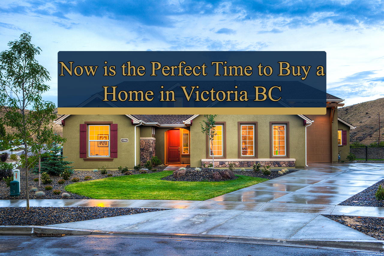 Now is the Perfect Time to Buy a Home in Victoria BC