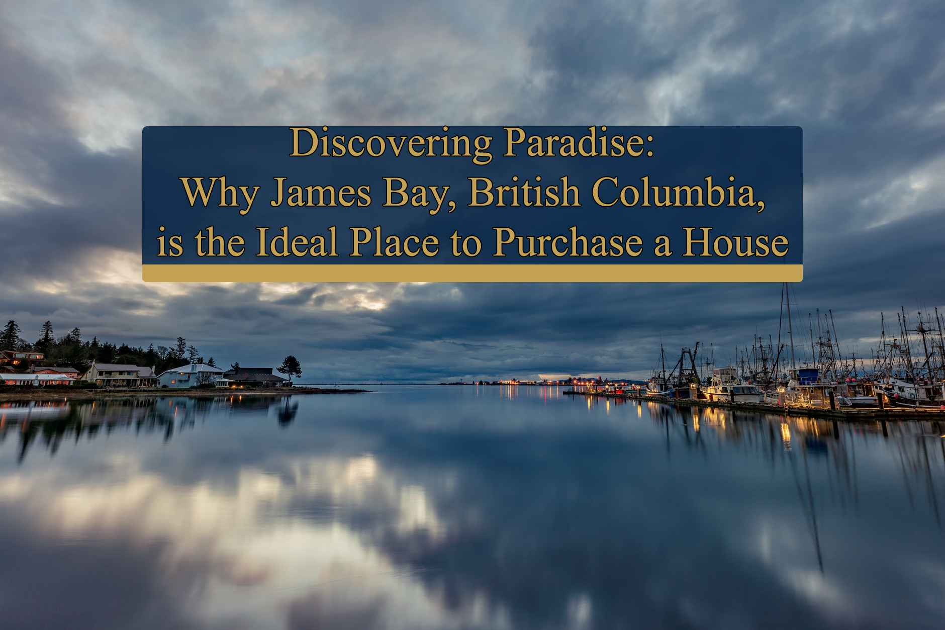 Why James Bay is the ideal place to purchase a house
