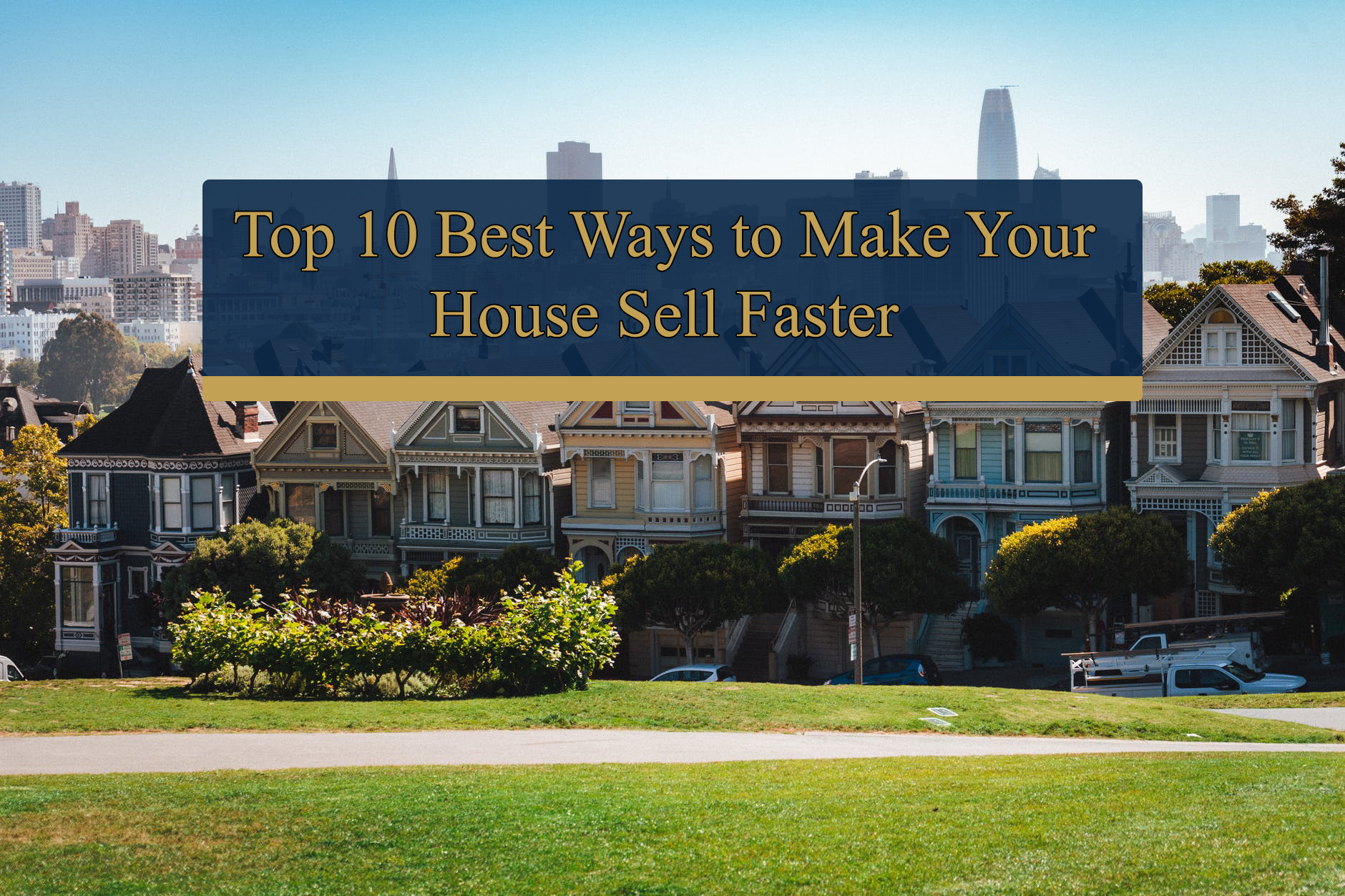 Top 10 ways to make your house sell faster
