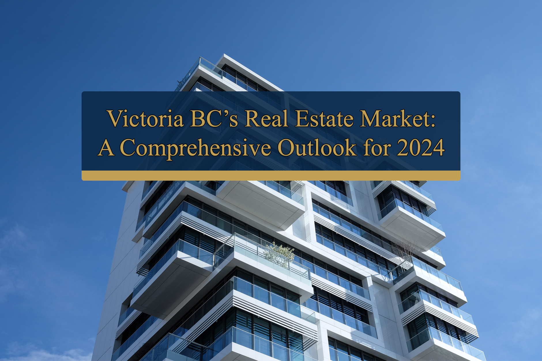 Victoria BC's Real Estate Market: A comprehensive outlook for 2024