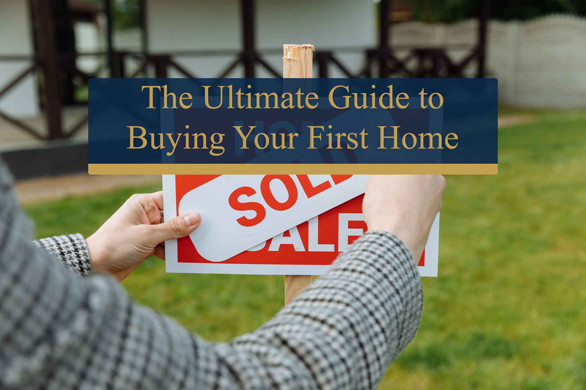 ultimate giude to buying your first home: expanded insights